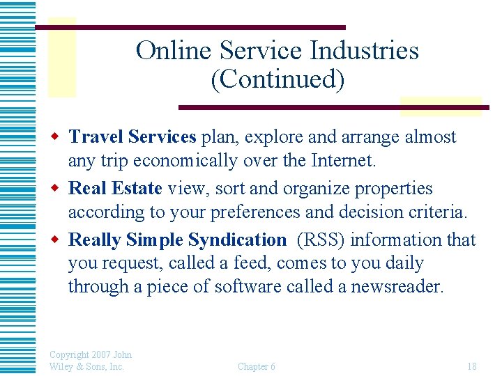 Online Service Industries (Continued) w Travel Services plan, explore and arrange almost any trip