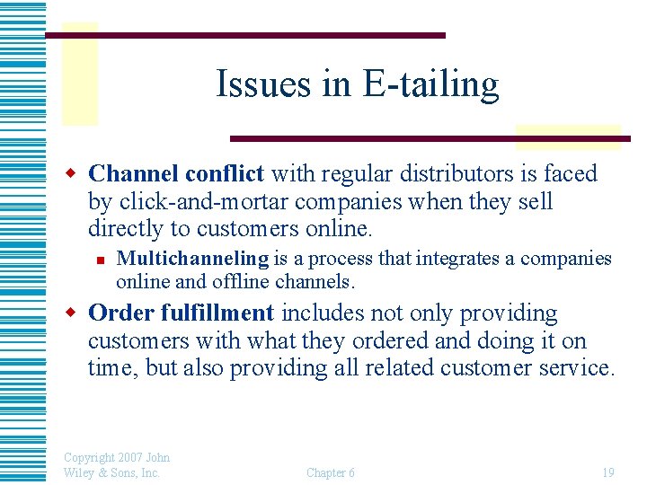 Issues in E-tailing w Channel conflict with regular distributors is faced by click-and-mortar companies