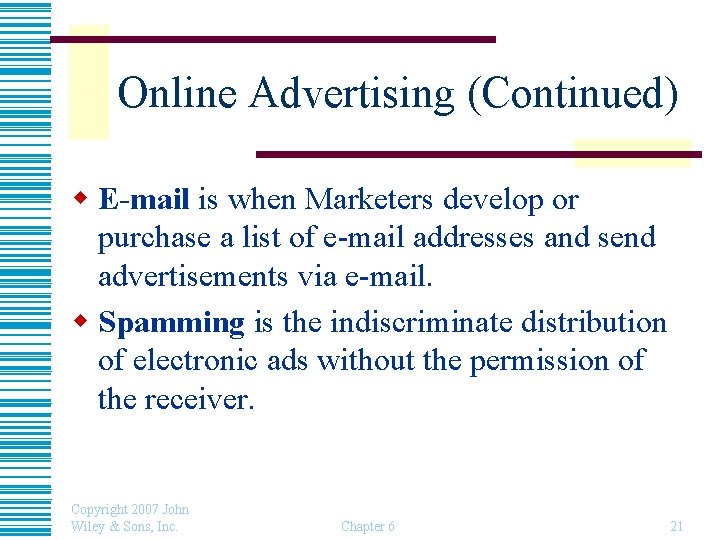 Online Advertising (Continued) w E-mail is when Marketers develop or purchase a list of