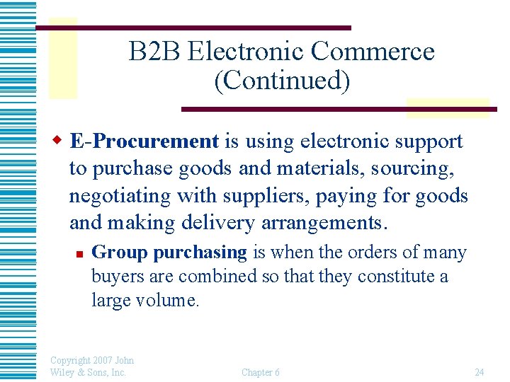 B 2 B Electronic Commerce (Continued) w E-Procurement is using electronic support to purchase