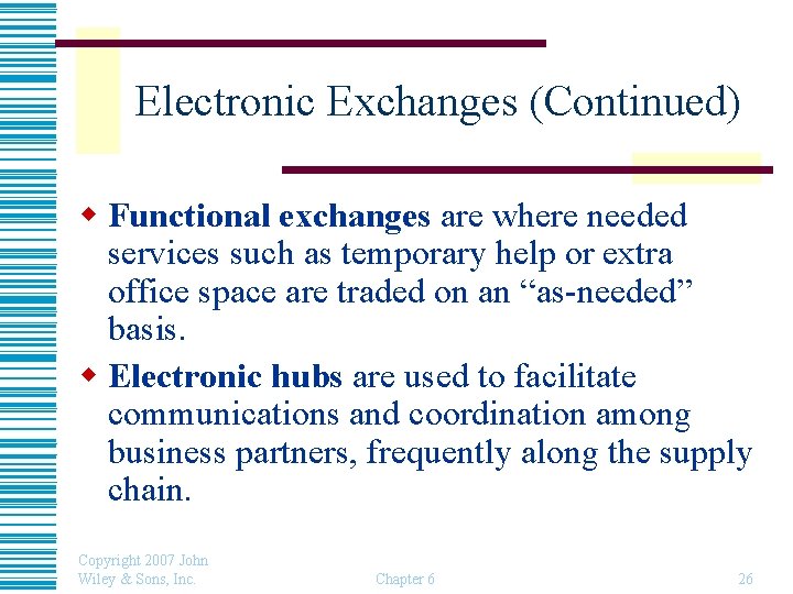 Electronic Exchanges (Continued) w Functional exchanges are where needed services such as temporary help