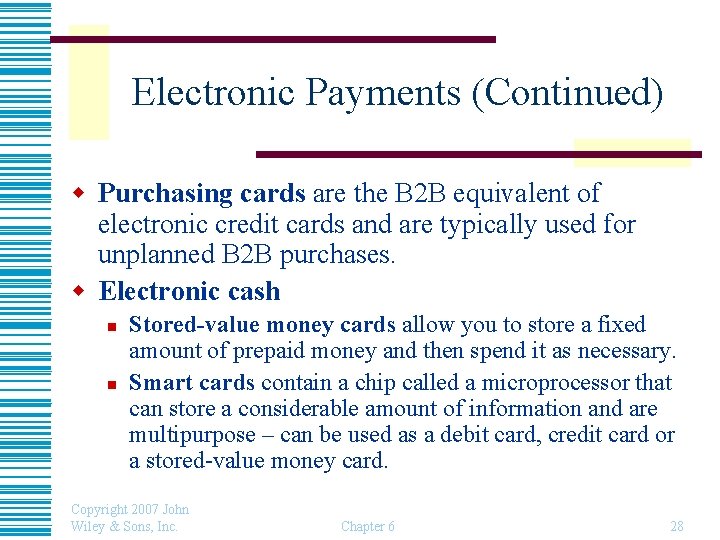 Electronic Payments (Continued) w Purchasing cards are the B 2 B equivalent of electronic