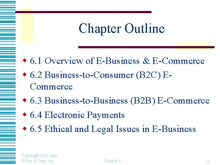 Chapter Outline w 6. 1 Overview of E-Business & E-Commerce w 6. 2 Business-to-Consumer