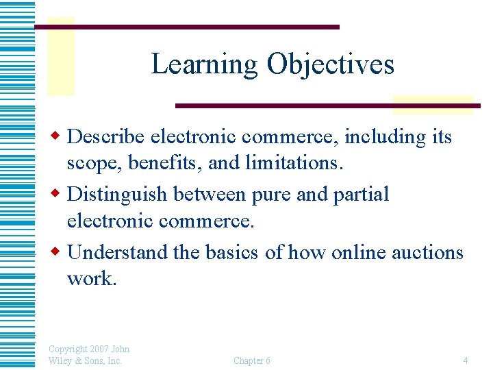 Learning Objectives w Describe electronic commerce, including its scope, benefits, and limitations. w Distinguish