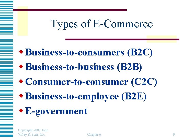 Types of E-Commerce w Business-to-consumers (B 2 C) w Business-to-business (B 2 B) w