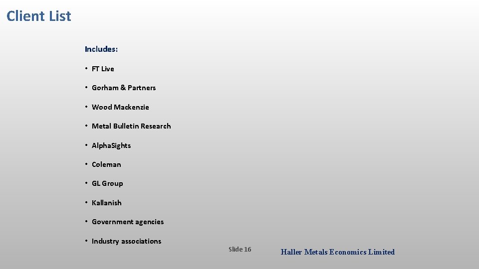 Client List Includes: • FT Live • Gorham & Partners • Wood Mackenzie •