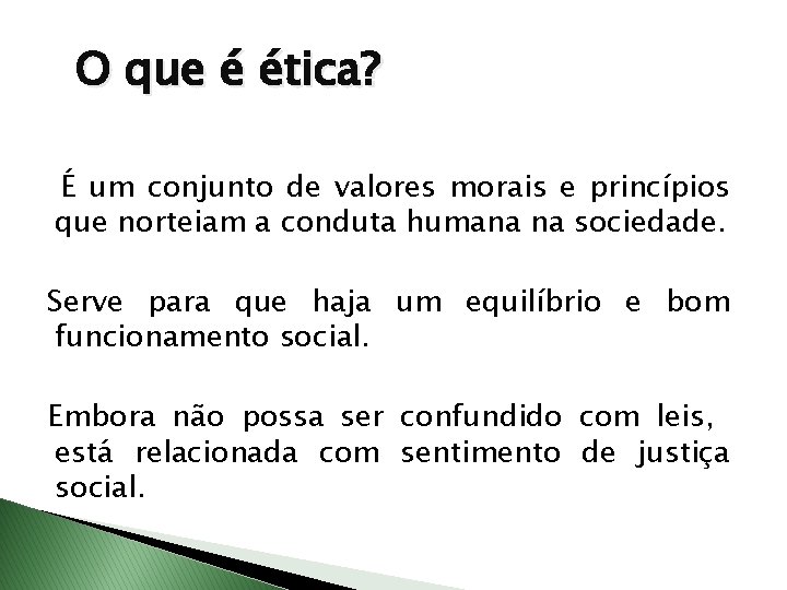 O que é ética? É um conjunto de valores morais e princípios que norteiam