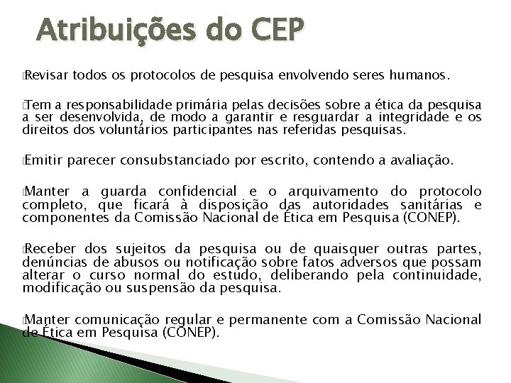 Atribuições do CEP � Revisar todos os protocolos de pesquisa envolvendo seres humanos. �