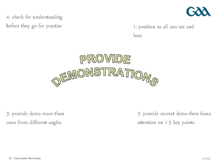 4: check for understanding before they go for practise 3: provide demo more than