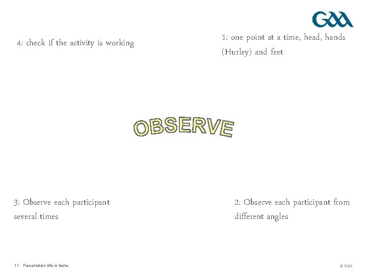 4: check if the activity is working 3: Observe each participant several times 11