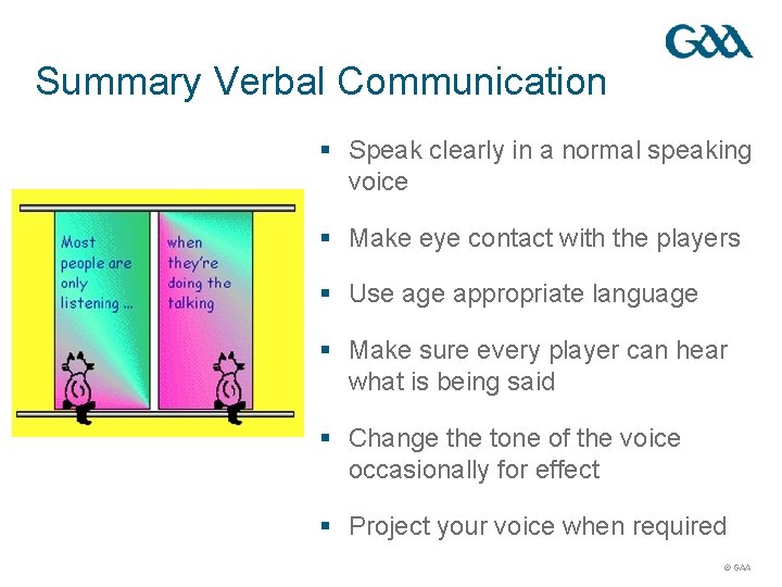 Summary Verbal Communication § Speak clearly in a normal speaking voice § Make eye
