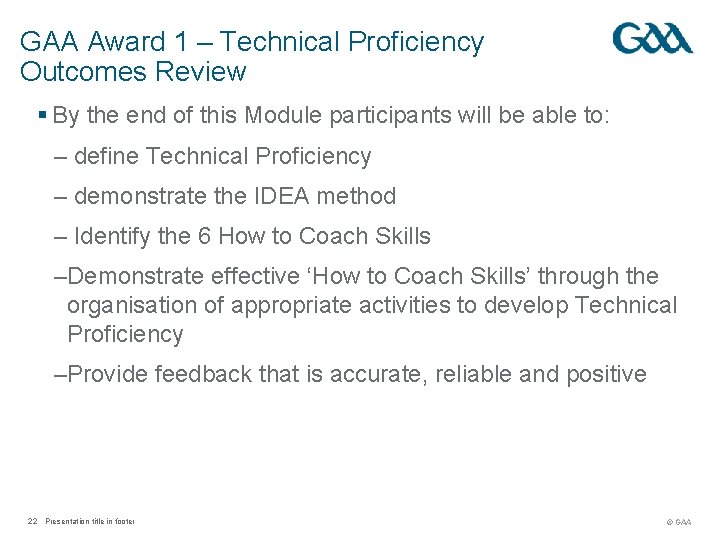 GAA Award 1 – Technical Proficiency Outcomes Review § By the end of this