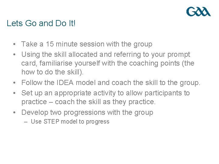 Lets Go and Do It! • Take a 15 minute session with the group