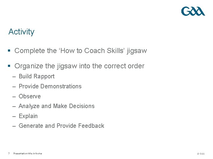 Activity § Complete the ‘How to Coach Skills’ jigsaw § Organize the jigsaw into