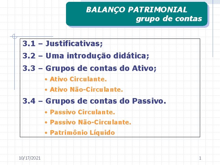 BALANÇO PATRIMONIAL grupo de contas 3. 1 – Justificativas; 3. 2 – Uma introdução