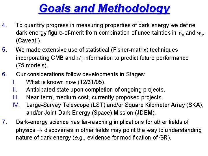 Goals and Methodology 4. To quantify progress in measuring properties of dark energy we