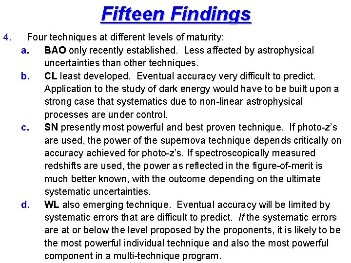 Fifteen Findings 4. Four techniques at different levels of maturity: a. BAO only recently