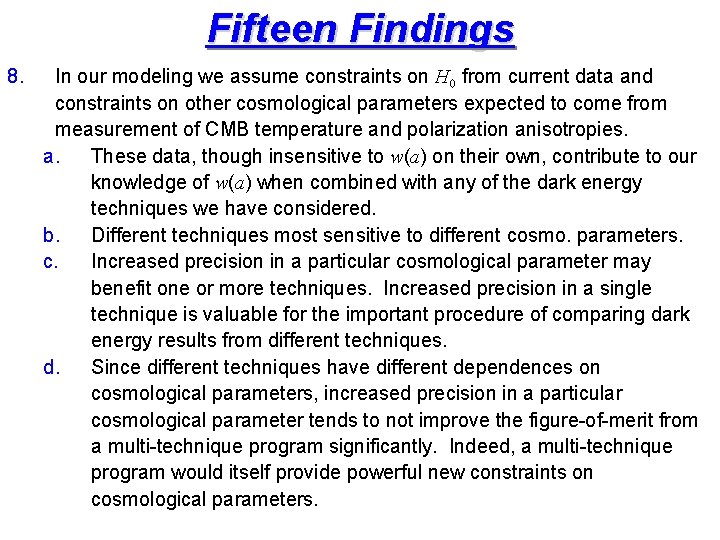 Fifteen Findings 8. In our modeling we assume constraints on H 0 from current