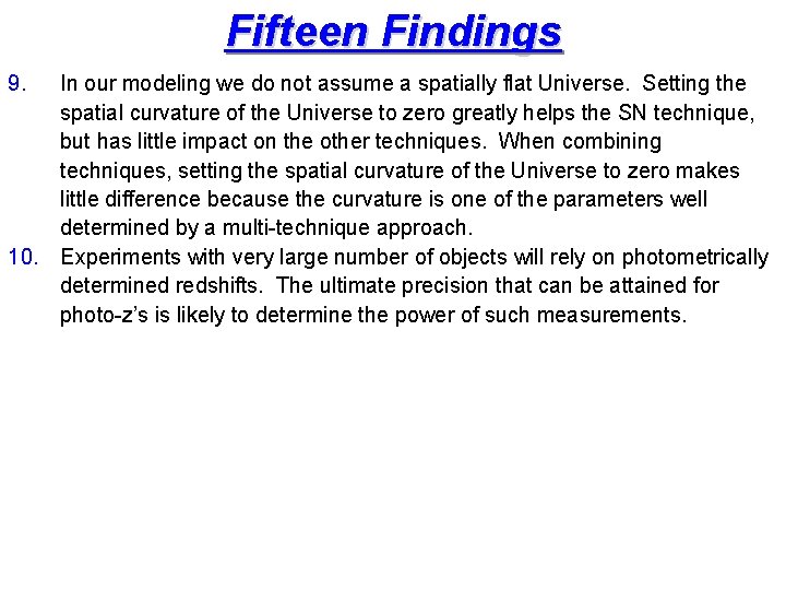 Fifteen Findings 9. In our modeling we do not assume a spatially flat Universe.
