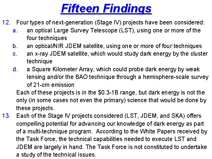 Fifteen Findings 12. Four types of next-generation (Stage IV) projects have been considered: a.