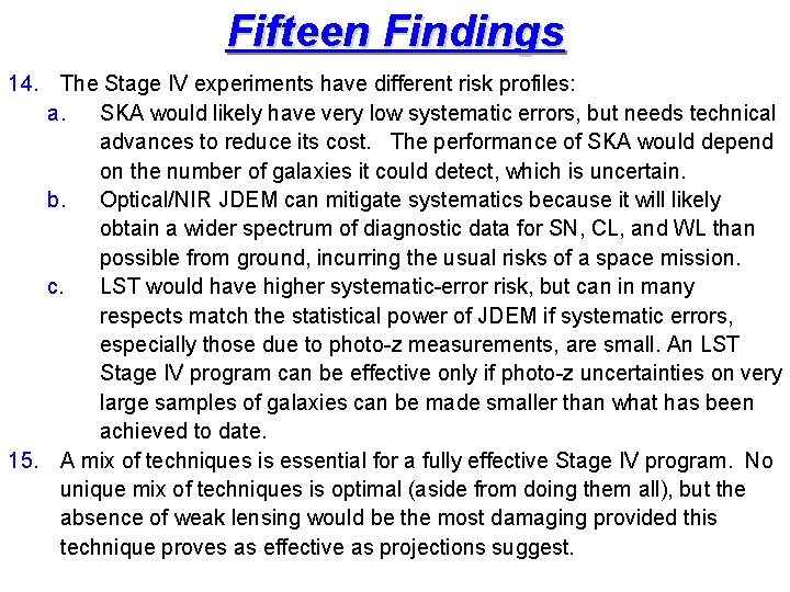 Fifteen Findings 14. The Stage IV experiments have different risk profiles: a. SKA would