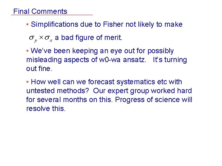 Final Comments • Simplifications due to Fisher not likely to make a bad figure