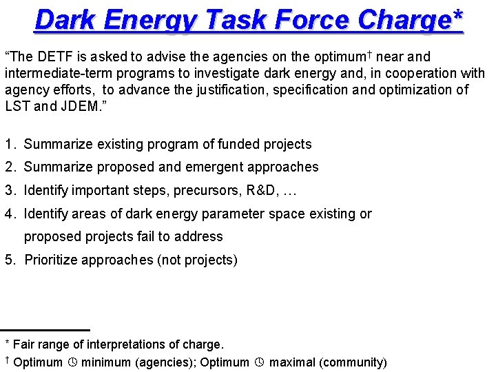 Dark Energy Task Force Charge* “The DETF is asked to advise the agencies on