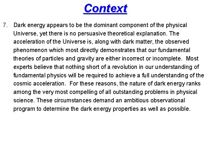 Context 7. Dark energy appears to be the dominant component of the physical Universe,