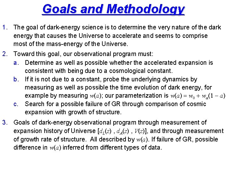 Goals and Methodology 1. The goal of dark-energy science is to determine the very