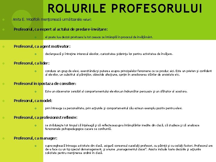 ROLURILE PROFESORULUI Anita E. Woolfolk menţionează următoarele roluri: Profesorul, ca expert al actului de