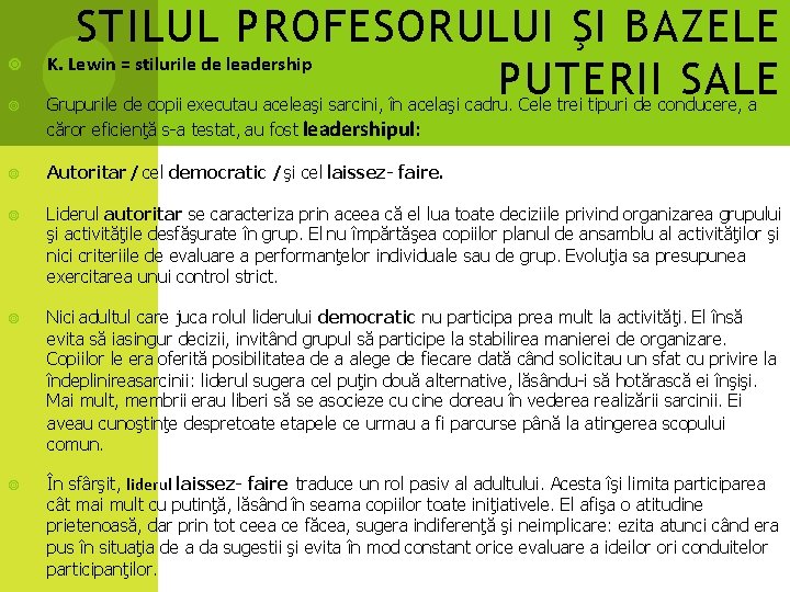  STILUL PROFESORULUI ŞI BAZELE K. Lewin = stilurile de leadership PUTERII SALE Grupurile