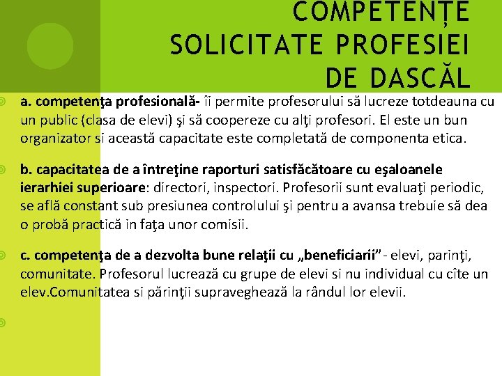 COMPETENȚE SOLICITATE PROFESIEI DE DASCĂL a. competenţa profesională- îi permite profesorului să lucreze totdeauna