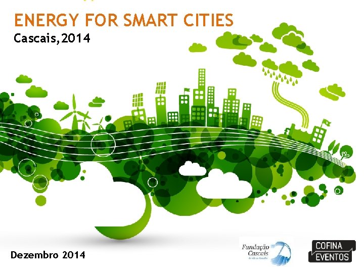 ENERGY FOR SMART CITIES Cascais, 2014 Dezembro 2014 