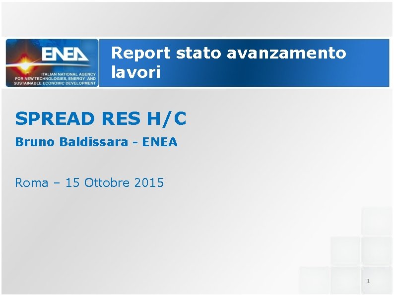 Report stato avanzamento lavori SPREAD RES H/C Bruno Baldissara - ENEA Roma – 15