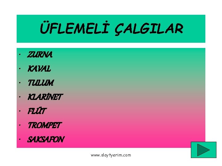 ÜFLEMELİ ÇALGILAR • • ZURNA KAVAL TULUM KLARİNET FLÜT TROMPET SAKSAFON www. slaytyerim. com