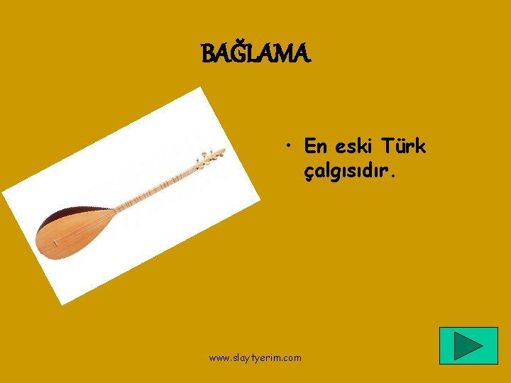 BAĞLAMA • En eski Türk çalgısıdır. www. slaytyerim. com 