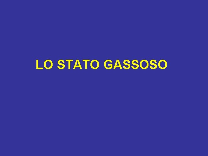 LO STATO GASSOSO 