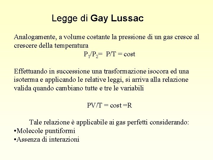 Legge di Gay Lussac Analogamente, a volume costante la pressione di un gas cresce