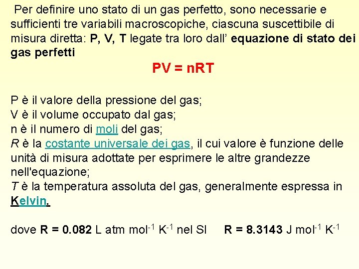 Per definire uno stato di un gas perfetto, sono necessarie e sufficienti tre variabili