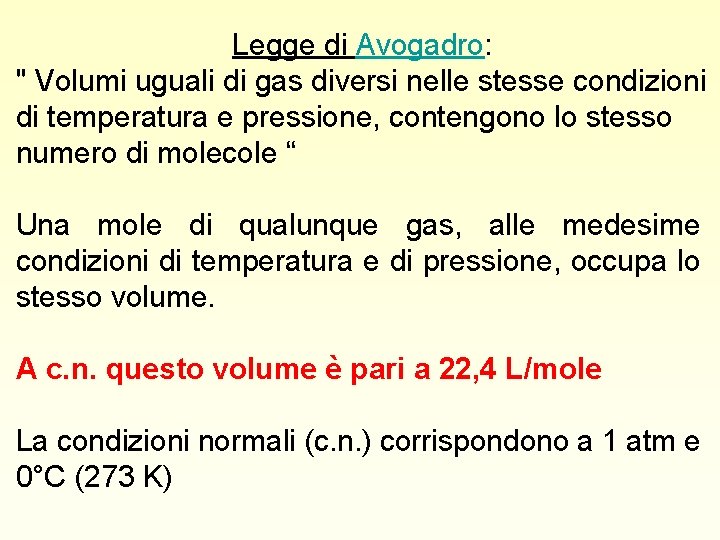 Legge di Avogadro: " Volumi uguali di gas diversi nelle stesse condizioni di temperatura