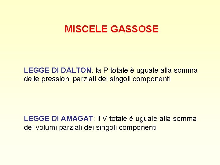 MISCELE GASSOSE LEGGE DI DALTON: la P totale è uguale alla somma delle pressioni