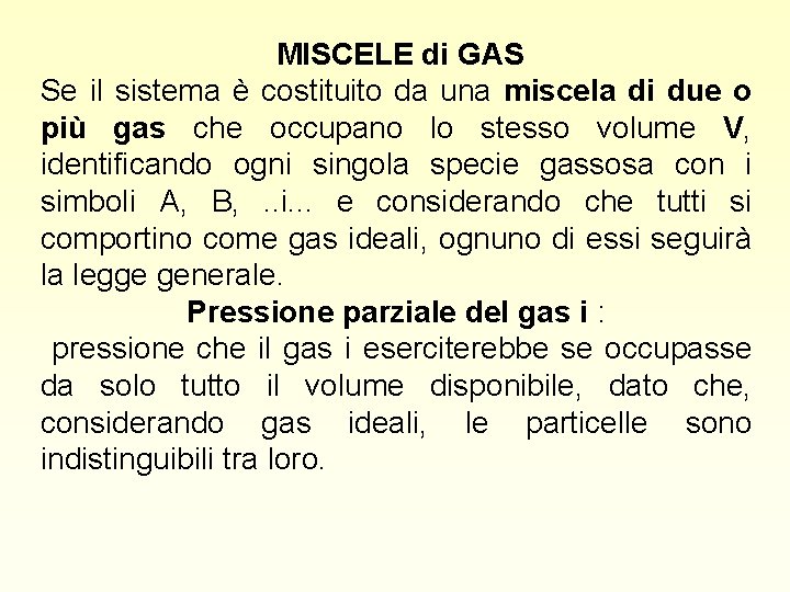 MISCELE di GAS Se il sistema è costituito da una miscela di due o