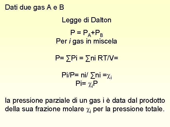 Dati due gas A e B Legge di Dalton P = PA+PB Per i