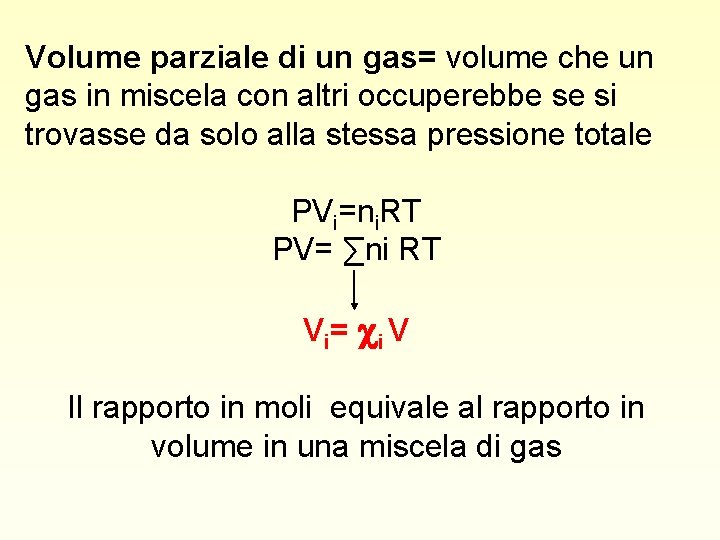 Volume parziale di un gas= volume che un gas in miscela con altri occuperebbe