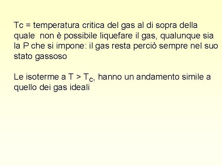 Tc = temperatura critica del gas al di sopra della quale non è possibile