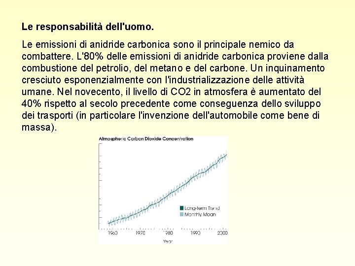 Le responsabilità dell'uomo. Le emissioni di anidride carbonica sono il principale nemico da combattere.