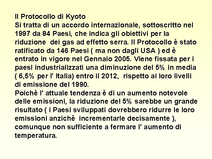 Il Protocollo di Kyoto Si tratta di un accordo internazionale, sottoscritto nel 1997 da