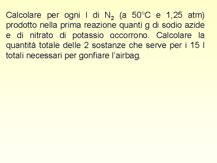 Calcolare per ogni l di N 2 (a 50°C e 1, 25 atm) prodotto