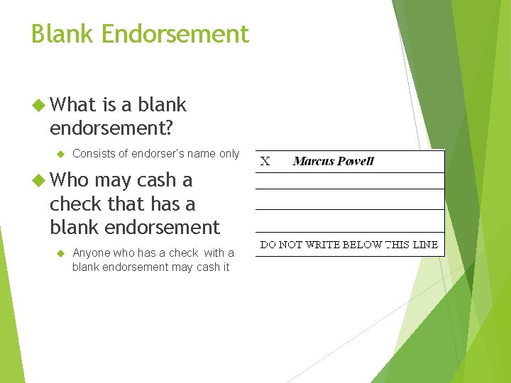 Blank Endorsement What is a blank endorsement? Consists of endorser’s name only Who may