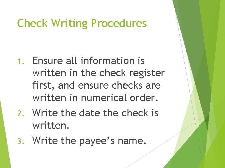 Check Writing Procedures 1. Ensure all information is written in the check register first,